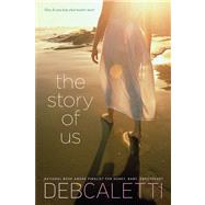 The Story of Us by Caletti, Deb, 9781442423473