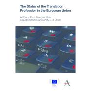 The Status of the Translation Profession in the European Union by Pym, Anthony; Sfreddo, Claudio; Chan, Andy L. J.; Grin, Franois, 9781783083473