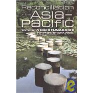 Reconciliation in the Asia-Pacific by Funabashi, Yoichi, 9781929223473