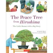 The Peace Tree from Hiroshima by Moore, Sandra; Wilds, Kazumi, 9784805313473