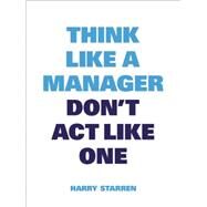 Think Like a Manager by Starren, Harry, 9789063693473