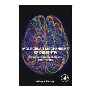 Molecular Mechanisms of Dementia by Farooqui, Akhlaq A., 9780128163474