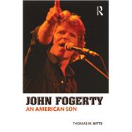 John Fogerty: An American Son by KITTS; THOMAS, 9780415713474