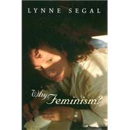Why Feminism? Gender, Psychology, Politics by Segal, Lynne, 9780745623474