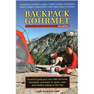 Backpack Gourmet Good Hot Grub You Can Make at Home, Dehydrate, and Pack for Quick, Easy, and Healthy Eating on the Trail by Yaffe, Linda Frederick, 9780811713474