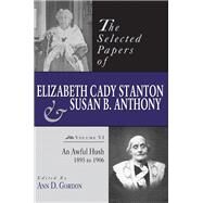 The Selected Papers of Elizabeth Cady Stanton and Susan B. Anthony by Gordon, Ann D.; Cohen, Michael David; Haviland, Sara Rzeszutek, 9780813553474