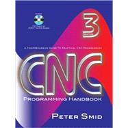 CNC Programming Handbook : A Comprehensive Guide to Practical CNC Programming by Smid, Peter, 9780831133474