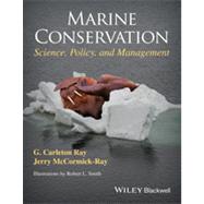Marine Conservation Science, Policy, and Management by Ray, G. Carleton; McCormick-Ray, Jerry; Smith, Robert L., 9781405193474