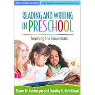 Reading and Writing in Preschool Teaching the Essentials by Casbergue, Rene M.; Strickland, Dorothy S., 9781462523474