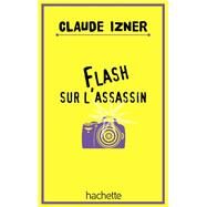 Flash sur l'assassin by Laurence Lefvre; Liliane Korb; Claude Izner, 9782012033474