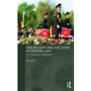 The Military and the State in Central Asia: From Red Army to Independence by Marat; Erica, 9780415493475