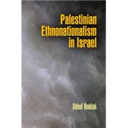 Palestinian Ethnonationalism in Israel by Haklai, Oded, 9780812243475