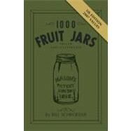 1,000 Fruit Jars by Bill Schroeder, 9780891453475