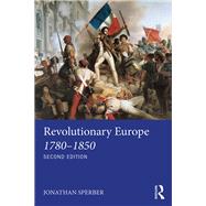 Revolutionary Europe 17801850 by Sperber *DO NOT USE*; Jonathan, 9781138643475