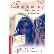 Remembering Oral History Performance by Pollock, Della; Hall, Jacquelyn Dowd, 9781403963475