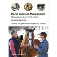 Horse Business Management Managing a Successful Yard by Brown, Jeremy Houghton; Clinton, Marcus, 9781405183475