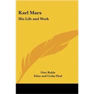 Karl Marx : His Life and Work by Ruhle, Otto, 9781417993475