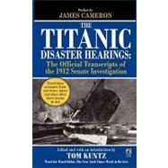 The Titanic Disaster Hearings by Kuntz, Tom, 9781451623475