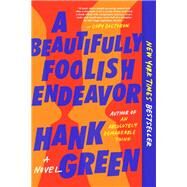 A Beautifully Foolish Endeavor by Green, Hank, 9781524743475