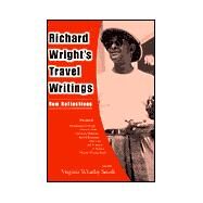 Richard Wright's Travel Writings by Smith, Virginia Whatley, 9781578063475