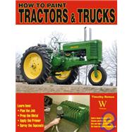 How-to Paint Tractors & Trucks by Remus, Timothy, 9781929133475