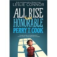 All Rise for the Honorable Perry T. Cook by Connor, Leslie, 9780062333476