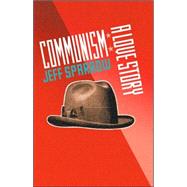 Communism A Love Story by Sparrow, Jeff, 9780522853476