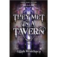 They Met in a Tavern by Menchaca, Elijah, 9780744303476