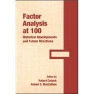 Factor Analysis at 100: Historical Developments and Future Directions by Cudeck; Robert, 9780805853476