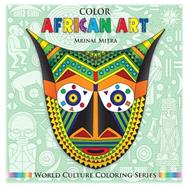 Color African Art by Mitra, Mrinal; Mitra, Swarna; Mitra, Malika, 9781500353476