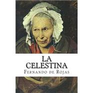 La celestina / The matchmaker by Rojas, Fernando De, 9781502713476