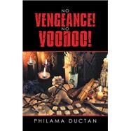No Vengeance! No Voodoo! by Ductan, Philama, 9781796093476
