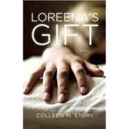 Loreena's Gift by Story, Colleen M., 9781938103476