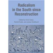 Radicalism in the South Since Reconstruction by Smethurst, James; Rubin, Rachel; Green, Chris, 9780230623477