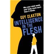 Intelligence in the Flesh by Claxton, Guy, 9780300223477