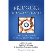 Bridging Literacy and Equity: The Essential Guide to Social Equity Teaching by Lazar, Althier M.; Edwards, Patricia A.; McMillon, Gwendolyn Thompson; Gay, Geneva, 9780807753477