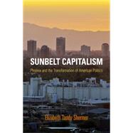 Sunbelt Capitalism by Shermer, Elizabeth Tandy, 9780812223477