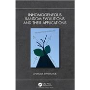 Inhomogeneous Random Evolutions and Their Applications by Swishchuk, Anatoliy, 9781138313477
