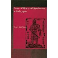 Tsumi - Offence and Retribution in Early Japan by Williams,Yoko, 9781138863477