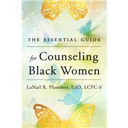 The Essential Guide for Counseling Black Women by Plummer, LaNail R., 9781324053477