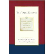 The Vajra Essence by Lingpa, Dudjom; Rinpoche, Sogyal; Wallace, B. Alan; Blundell, Dion, 9781614293477