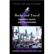 Books and Travel Inspiration, Quests and Transformation by Laing, Jennifer; Frost, Warwick, 9781845413477