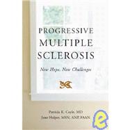 Living with Progressive Multiple Sclerosis; Overcoming the Challenges by Patricia K. Coyle, M.D., and June Halper,  M.S.N., A.N.P., F.A.A.N., 9781932603477