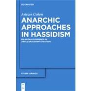 Anarchic Approaches in Hassidism by Cohen, Aviezer, 9783110223477