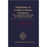 Modulation of Cardiac Calcium Sensitivity A New Approach to Increasing the Strength of the Heart by Lee, John A.; Allen, David G., 9780192623478