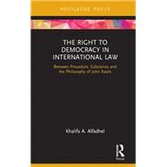 The Right to Democracy in International Law by Alfadhel, Khalifa A., 9780367193478