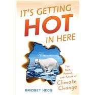 It's Getting Hot in Here by Heos, Bridget, 9780544303478