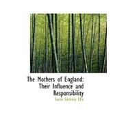 The Mothers of England: Their Influence and Responsibility by Ellis, Sarah Stickney, 9780559183478