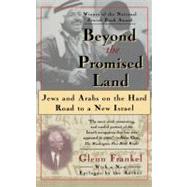 Beyond the Promised Land Jews and Arabs on the Hard Road to a New Israel by Frankel, Glenn, 9780684823478