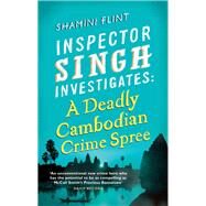 A Deadly Cambodian Crime Spree Inspector Singh Investigates Series: Book 4 by Flint, Shamini, 9780749953478